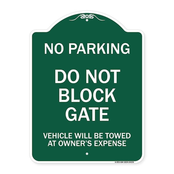 Signmission Do Not Block Gate Vehicle Towed Owner Expense, Green & White Alum Sign, 24" L, 18" H, GW-1824-24159 A-DES-GW-1824-24159 - main